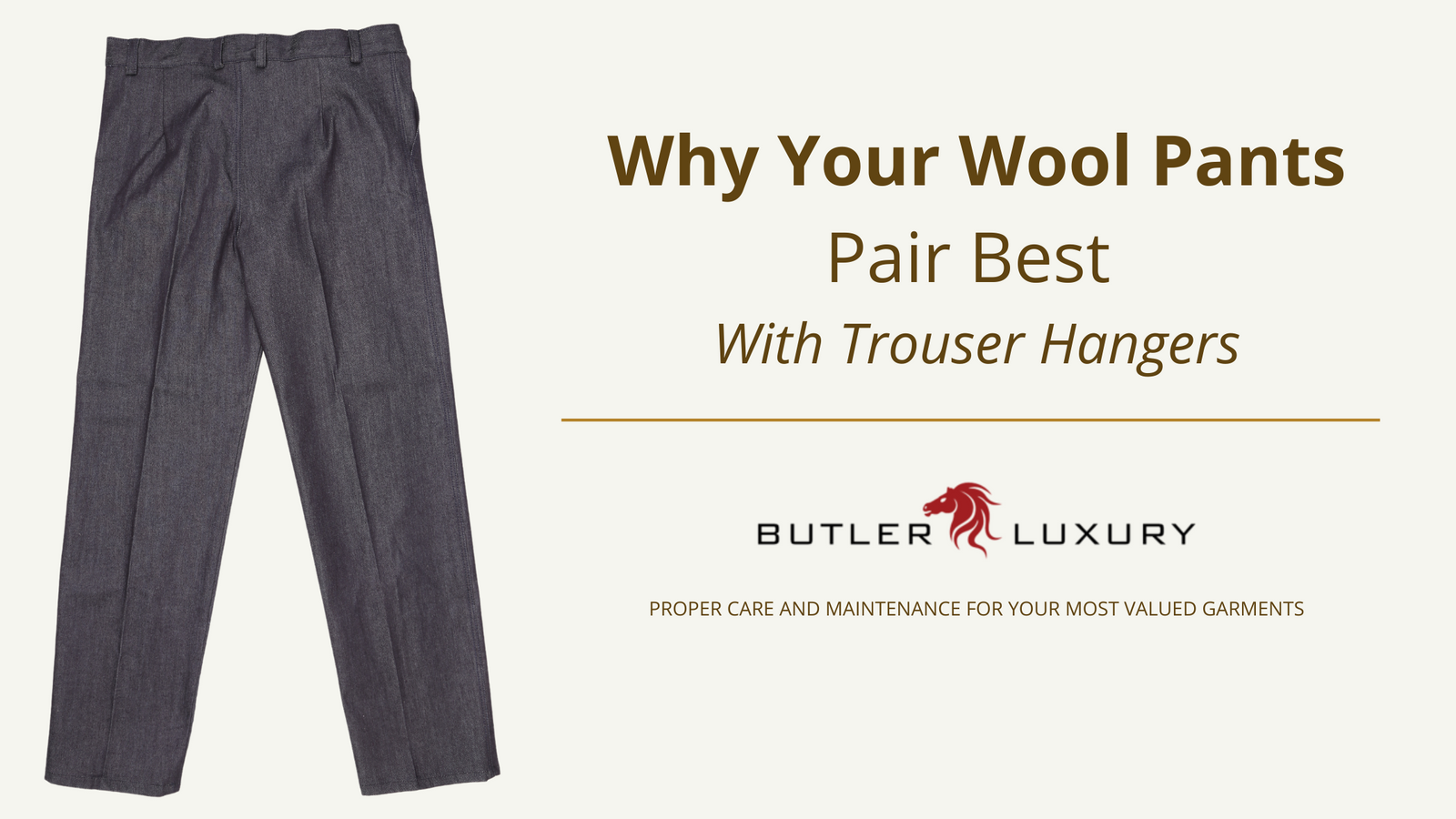 Why Your Wool Pants Pair Best With Trouser Hangers - Butler Luxury