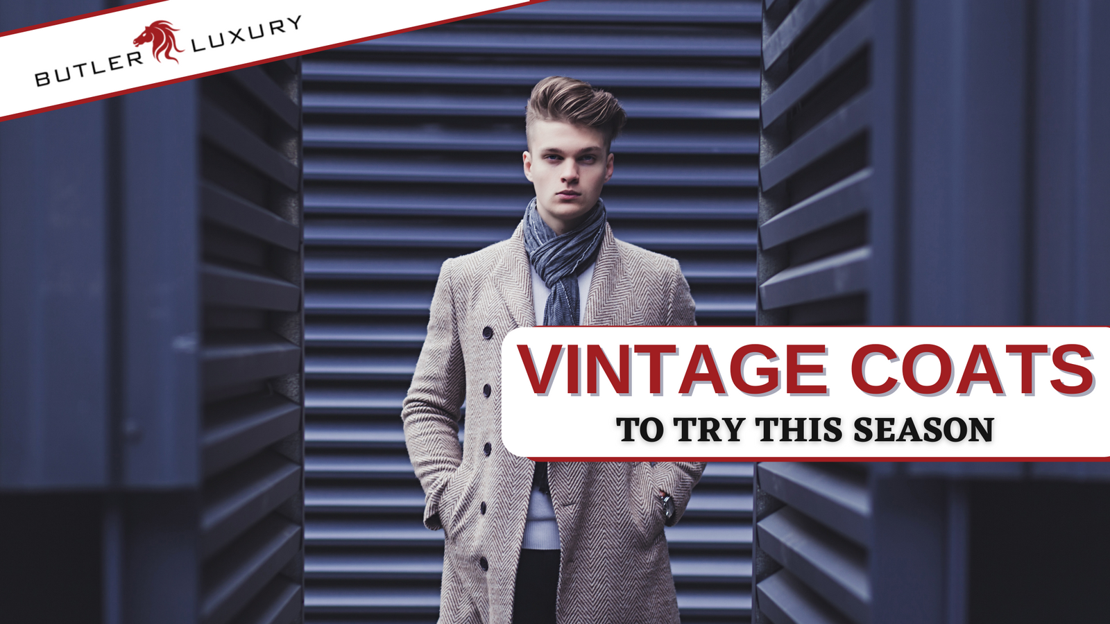 5 estilos de abrigos vintage para hombre que debes adoptar este ano Butler Luxury
