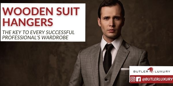Wooden Suit Hangers: The Key to Every Professional’s Wardrobe