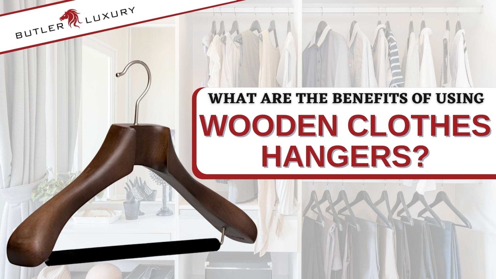 What Are the Benefits of Placing Clothes on Wooden Hangers?