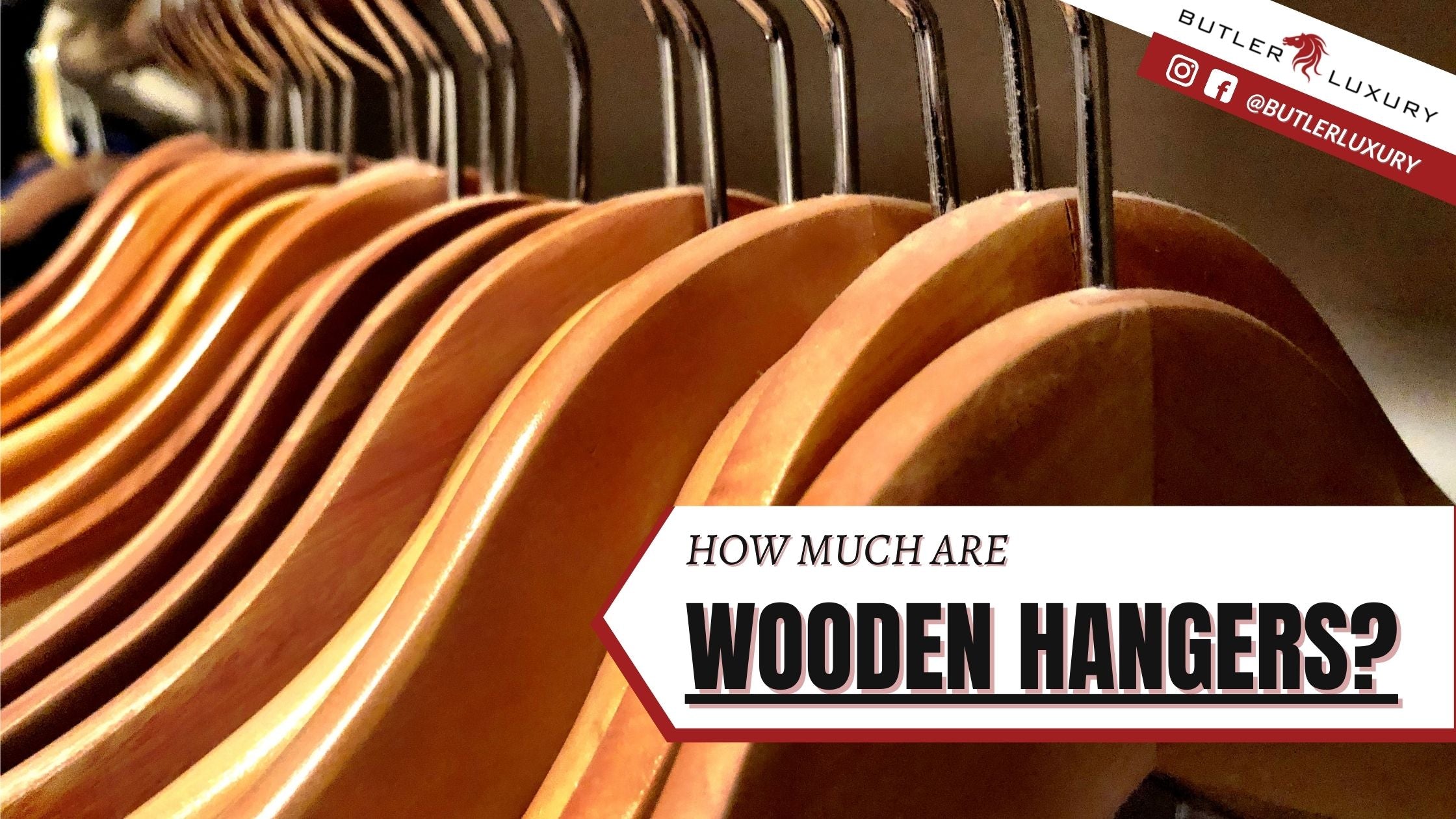 How Much Are Wooden Hangers? Butler Luxury