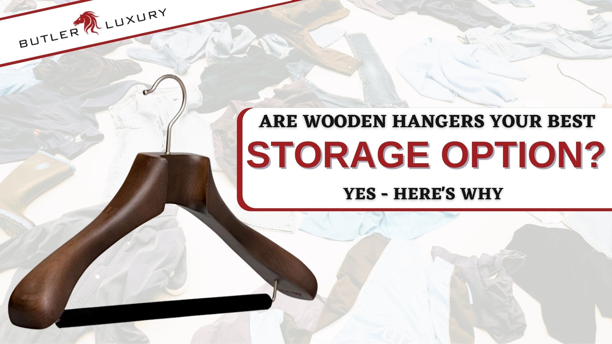 Are Wooden Hangers Your Best Clothing Storage Option? Yes - Here's Why